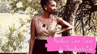 Reckless Love Cover (Cory Asbury) by ThandiwekaYah