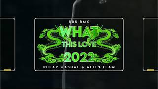 ( Alien Team ) RBK RMX - What This Love 2022 [ Pheap Mashal ] 