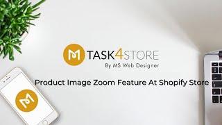 Shopify Store Customization - Add Product Image Zoom Feature At Product Page