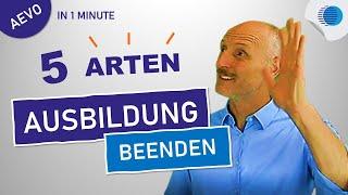 Ausbildung beenden - 5 Arten, die du kennen musst. - AEVO-Prüfung