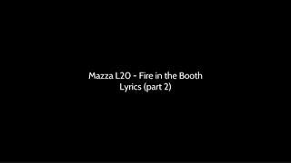 Mazza L20 - Fire in the Booth (lyrics) part 2