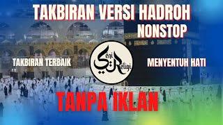 TAKBIRAN MERDU Versi Hadroh Nonstop- GEMA TAKBIR IDUL ADHA 2021 - 10 DZULHIJAH 1442 HIJRIAH