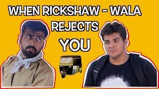 When Rickshaw-Wala Rejects You | Ashish Chanchlani