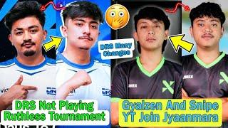 DRS Not Playing Ruthless Tournament Why?| Many Changes In DRS| Gyalzen And Snipe YT In Jyaanmara 