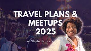 Travel Plans & Meetups 2025 ️