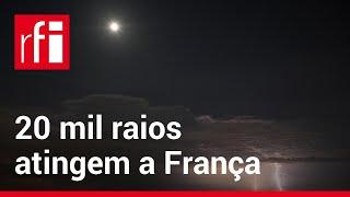 Cerca de 20 mil raios atingem a França • RFI Brasil