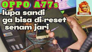 OPPO A77s  LUPA SANDI GA BISA MASUK KE FACTORY RESET