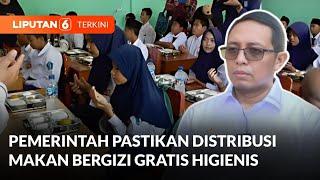 Pemerintah Pastikan Distribusi Makan Bergizi Gratis Higienis | Liputan 6