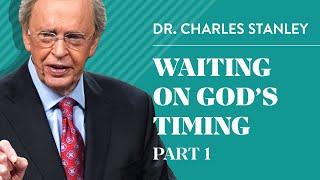 Waiting on God's Timing, Part 1 – Charles F. Stanley
