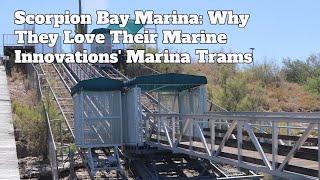 Scorpion Bay Marina: Why They Love Their Marine Innovations' Marina Trams