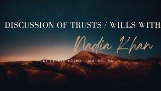 Discussion of Trusts / Wills with Nadia Khan - Real Estate Agent in MD, DC, and VA