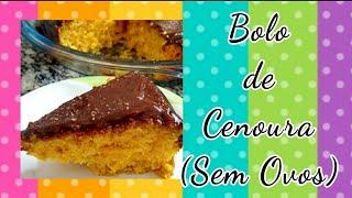 Bolo de Cenoura "Sem Ovos"