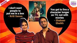 Shaheer Sheikh & Kriti Sanon sit for an EXCLUSIVE chat for their film, 'Do Patti'