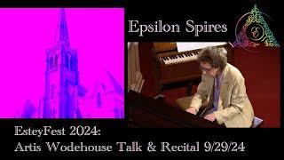 Epsilon Spires: EsteyFest 2024: Artis Wodehouse Talk & Recital 9/29/24