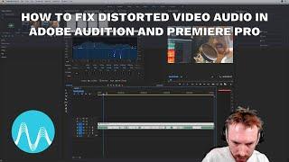 How to Fix Distorted Video Audio in Adobe Audition and Premiere Pro