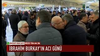 İbrahim Burkay'ın acı günü