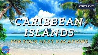 Top 10 Caribbean Islands For Your Next Vacation