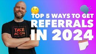 5 Awesome Ways to Get MORE Referrals Than You EVER Imagined!