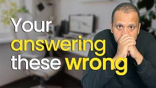 5 COMMON Interview Questions You're Answering The WRONG Way!