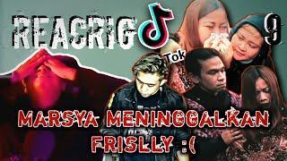 SEDIH, FRISLLY DITINGGAL MARSYA :(  #REACRIG 9