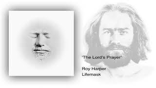 Roy Harper - The Lord's Prayer (Remastered)