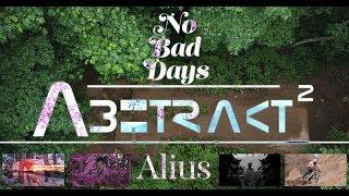 Abstract 2 - Alius // No Bad Days // Mountain Bike Movie