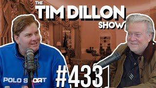 Steve Bannon Emergency Podcast | The Tim Dillon Show #433