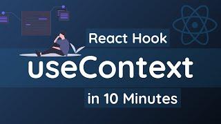 Learn useContext React Hook in 10 Minutes | React Hooks Tutorial for Beginners