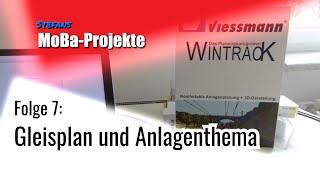 #7 Gleisplan und Anlagenthema