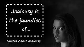20 QUOTES ABOUT JEALOUSY that will hopefully make your day a little better...:)