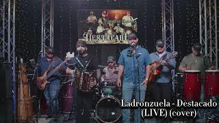 Ladronzuela - Destacado (LIVE)