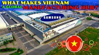 What makes Vietnam a GLOBAL MANUFACTURING HUB?