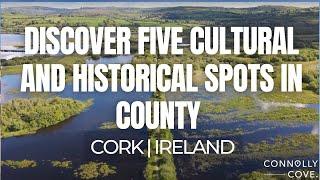 Discover Five Cultural and Historical Spots in County Cork, Ireland | Things To Do In Ireland