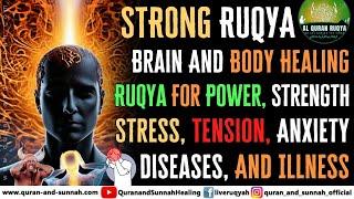 Brain And Body Healing Ruqiyah For Power, Strength, Stress, Tension, Anxiety, Diseases, And Illness.