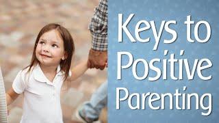 How to Discipline Your Child: Keys to Positive Parenting