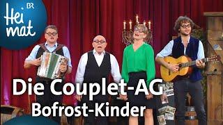 Die Couplet-AG: Bofrost-Kinder | Brettl-Spitzen | BR Heimat - die beste Volksmusik