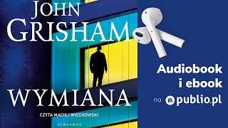 Wymiana. John Grisham. Audiobook PL [Thriller]