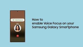 How to enable Voice Focus on your Galaxy smartphone | Samsung