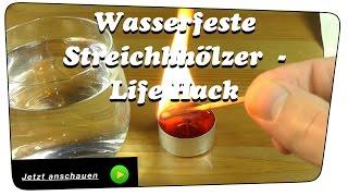 Wasserfeste Streichhölzer selber machen - Life Hack | Howto