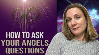 How to Ask your Angels Questions