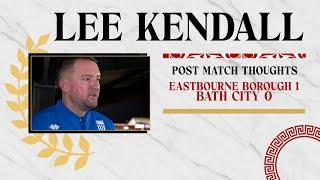 REACTION | Caretaker manager Lee Kendall following Eastbourne Borough v Bath City 23/11/24