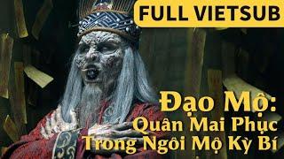 VIETSUB | Đạo Mộ: Quân Mai Phục Trong Ngôi Mộ Kỳ Bí | Ngôi mộ cổ của Vua tái xuất giang hồ