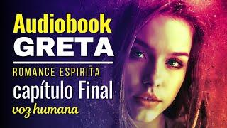 #audiobook - Greta -  cap.Final - romance espirita.