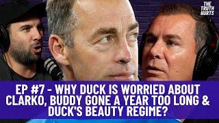 Ep# 7 | Why Duck is worried about Clarko, Buddy has gone on a year too long and Duck's beauty regime