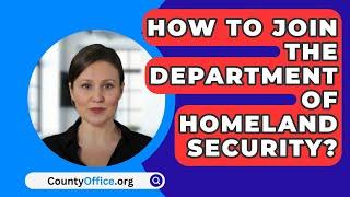 How To Join The Department Of Homeland Security? - CountyOffice.org