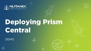 Deploying Prism Central Demo | Nutanix University