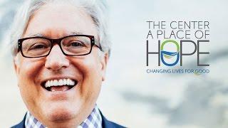 The Center • A Place of HOPE Changing Lives For Good