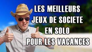 TOP DES MEILLEURS JEUX DE SOCIETE SOLO A EMMENER EN VACANCES !