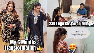 My 6 Months Transformation  | Sab Logo Ko Jawab Milege Ye Video Mai | Kitna kam Hogaya Weight 