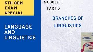 5TH SEMESTER LANGUAGE AND LINGUISTICS|MODULE 1|PART 6|BRANCHES OF LINGUISTICS|CALICUT UNIVERSITY